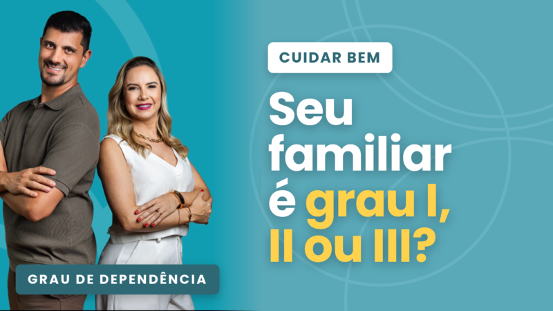 Grau de Dependência do Idoso: O Que Muda Tudo no Cuidado | Cuidar Bem #01